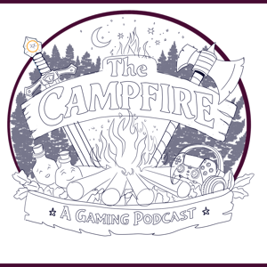 The Campfire: A Gaming Podcast