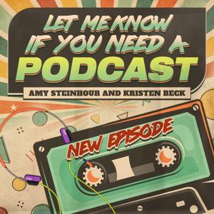 Let Me Know If You Need a Podcast