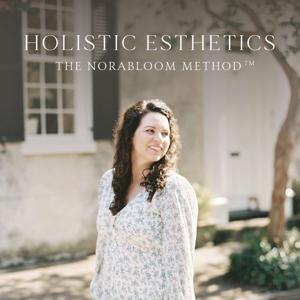 Holistic Esthetics ~ The Norabloom Method