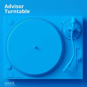 Advisor Turntable Podcast