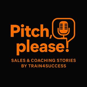 Pitch, please! – Sales & Coaching Stories by Train4Success