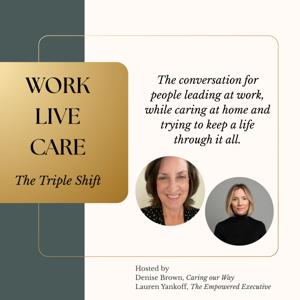 WORK LIVE CARE - The Triple Shift