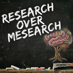 Research Over Mesearch
