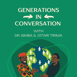 Generations in Conversation w/ Dr. Simba & Gitari Tirima