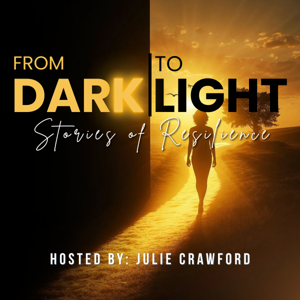 From Dark To Light: Stories of Resilience