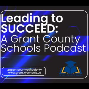 Leading to SUCCEED: A Grant County Schools Podcast