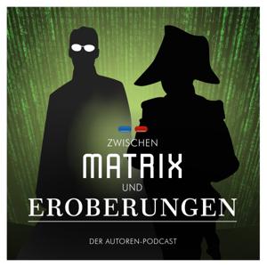 Zwischen Matrix und Eroberungen - Der Autorenpodcast