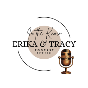 In the Know with Erika And Tracy