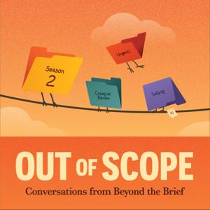 Out of Scope: Conversations From Beyond The Brief