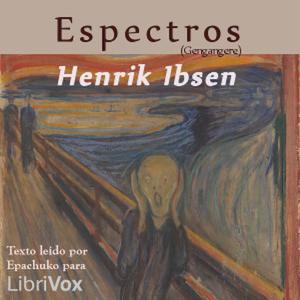 Espectros (Gengangere) by Henrik Ibsen.
