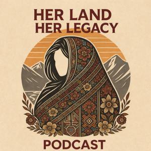 Her Land Her Legacy Podcast