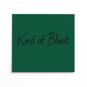 Kind of Blunt