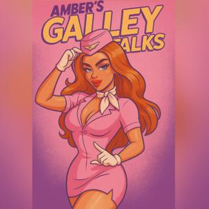 Amber‘s Galley Talks 🫦