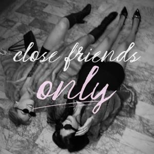 Close Friends Only