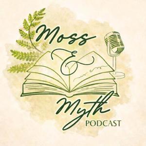 Moss & Myth Podcast