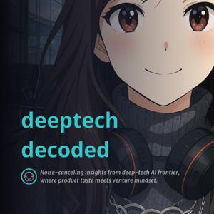 Deeptech Decoded: Frontier Builders | AI | Product Taste
