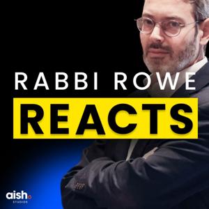 Rabbi Rowe Reacts