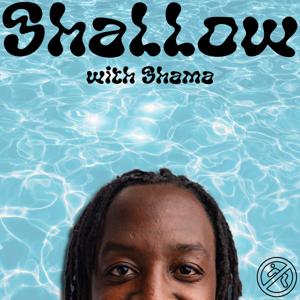 Shallow with Shama