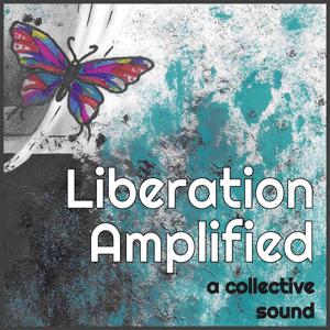 Liberation Amplified