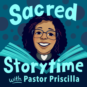 Sacred Storytime with Pastor Priscilla