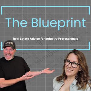 The Blueprint: Real Estate Advice for Industry Professionals