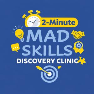 The 2-Minute MAD Skills Discovery Clinic