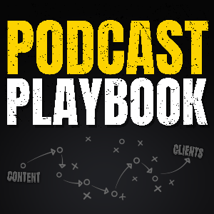 Podcast Playbook: Helping Coaches & Advisors Convert Podcast Content into Clients