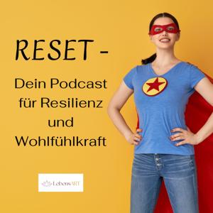 RESET - Dein Podcast für Resilienz und Wohlfühlkraft