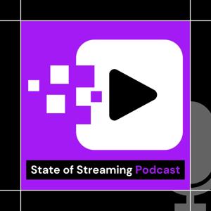 State of Streaming Podcast
