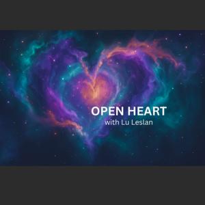 Open Heart with Lu Leslan