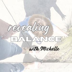 Revealing Balance with Michelle