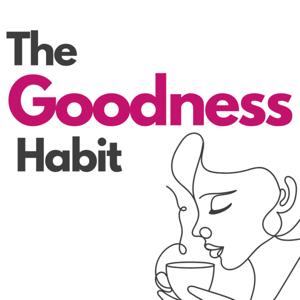 The Goodness Habit: Reclaim Peace and Joy in Motherhood