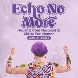 Echo No More: Healing From Narcissistic Abuse for Women