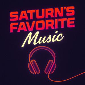 Saturn’s Favorite Music the Podcast