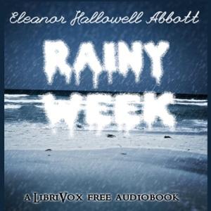 Rainy Week by Eleanor Hallowell Abbott.