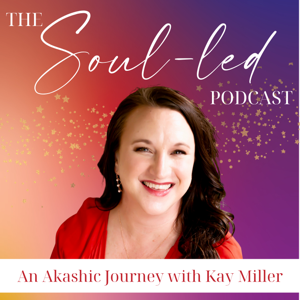 Soul led with Kay Miller, An Akashic Journey