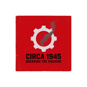Circa 1945: Breaking the Machine