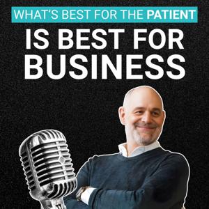 What's Best For The Patient Is Best For Business
