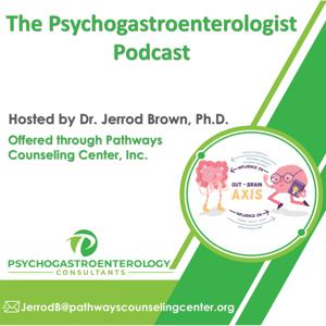 The Psychogastroenterologist: A Podcast Program Offered Through Pathways Counseling Center, Inc.