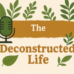 The Deconstructed Life