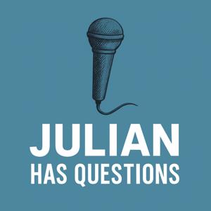 Julian Has Questions
