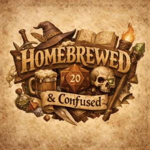 Homebrewed & Confused : Another D&D podcast