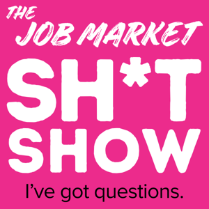 The Job Market Sh*t Show