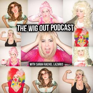 The Wig Out Podcast with Sarah Rachel Lazarus