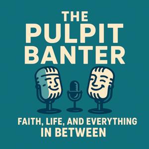 The Pulpit Banter