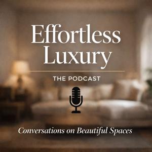 Effortless Luxury —Conversations on Beautiful Spaces