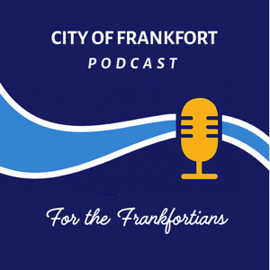 The City of Frankfort Podcast