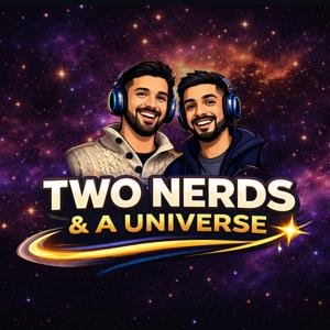 2 Nerds And A Universe