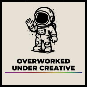 Overworked, Under Creative