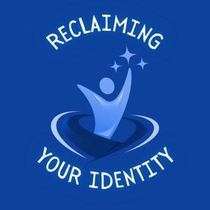 Reclaiming Your Identity